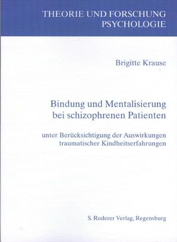 9783897837553: Bindung und Mentalisierung bei schizophrenen Patienten: Unter besonderer Bercksichtigung der Auswirkungen traumatischer Kindheitserfahrungen