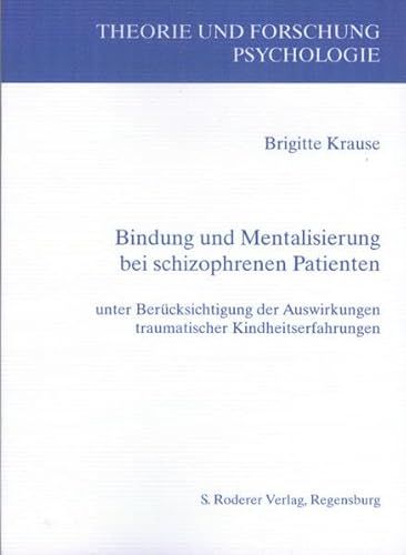 9783897837553: Bindung und Mentalisierung bei schizophrenen Patienten: Unter besonderer Bercksichtigung der Auswirkungen traumatischer Kindheitserfahrungen