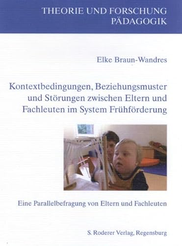 9783897837768: Kontextbedingungen, Beziehungsmuster und Strungen zwischen Eltern und Fachleuten im System Frhforderung