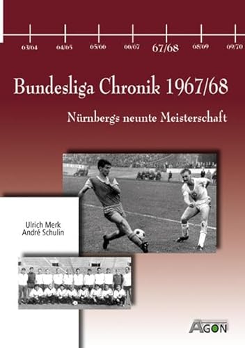 Bundesliga Chronik 1967/68. Nürnbergs neunte Meisterschaft - Ulrich Merk; André Schulin; Maik Großmann