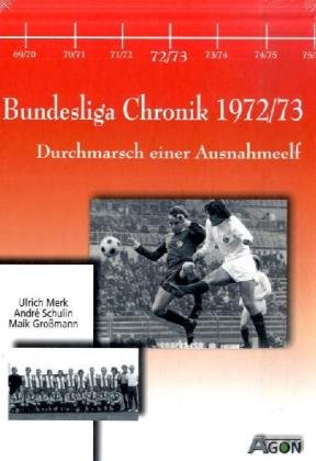 Beispielbild fr Bundesliga Chronik 1972/73: Durchmarsch einer Ausnahmeelf zum Verkauf von medimops