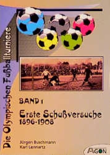 Die Olympischen Fussballturniere: Die Olympischen Fußballturniere, Bd.1, Erste Schußversuche - Jürgen Buschmann
