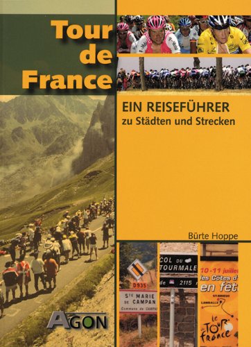 Tour de France. Ein Reiseführer zu Städten und Strecken - Hoppe, Bürte