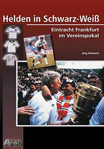 Stock image for Helden in Schwarz-Wei. Eintracht Frankfurt im Vereinspokal for sale by medimops