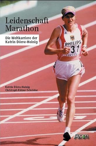 Stock image for Leidenschaft Marathon. Die Weltkarriere der Katrin Drre-Heinig for sale by medimops