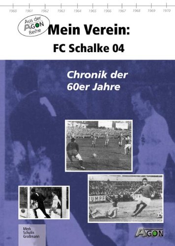 Beispielbild fr Mein Verein FC Schalke 04. Chronik der 60er Jahre zum Verkauf von Antiquariat Roland Mayrhans