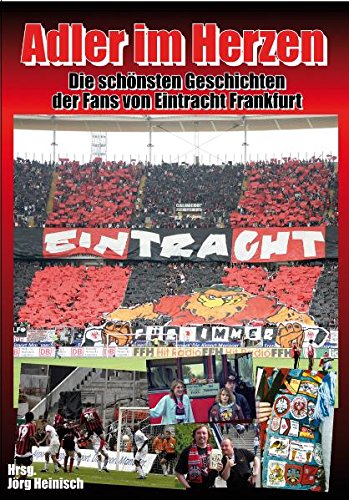 Stock image for Adler im Herzen: Die schnsten Geschichten der Fans von Eintracht Frankfurt for sale by medimops