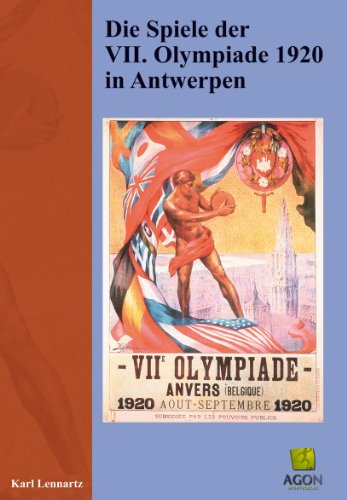 Stock image for Die Spiele der VII. Olympiade 1920 in Antwerpen. Karl Lennartz ; Wolf Reinhardt ; Ralph Schlter for sale by der buecherjaeger antiquarischer Buchandel & Bchersuchdienst