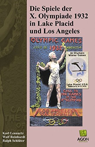 Die Spiele der X. Olympiade 1932 in Lake Placid und Los Angeles. - Lennartz, Karl, Wolf Reinhardt und Ralph Schlüter