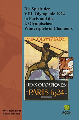 Die Spiele der VIII. Olympiade 1924 in Paris und die I. Olympischen Winterspiele in Chamonix - Schlüter Ralph, Reinhardt Wolf