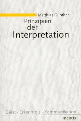 9783897850637: Prinzipien der Interpretation: Geist - Erkenntnis - Kommunikation