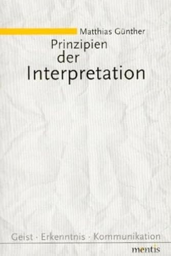 9783897850637: Prinzipien der Interpretation: Geist - Erkenntnis - Kommunikation