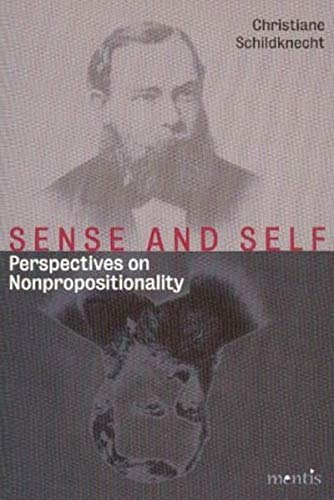 Sense and Self: Perspectives on Nonpropositionality Schildknecht. Christiane - Schildknecht, Christiane