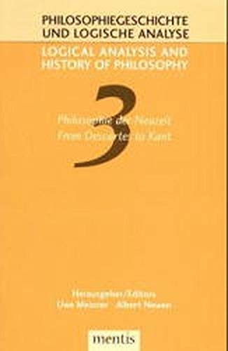 9783897851528: Philosophie der Neuzeit - From Descartes to Kant: 3 (Logical Analysis and History of Philosophy / Philosophiegeschichte Und Logische Analyse)