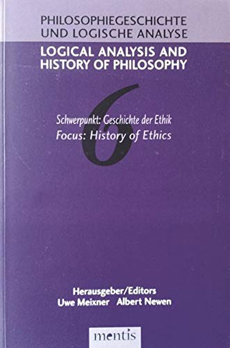 Stock image for Logical Analysis and History of Philosophy / Philosophiegeschichte und logische Analyse / Schwerpunkt: Geschichte der Ethik /History of Ethics for sale by Revaluation Books