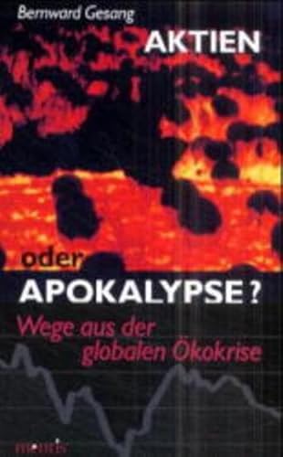 Beispielbild fr Aktien oder Apokalypse? Wege aus der globalen kokrise. zum Verkauf von Antiquariat Bader Tbingen