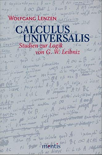 Calculus Universalis : Studien zur Logik von G. W. Leibniz - Wolfgang Lenzen