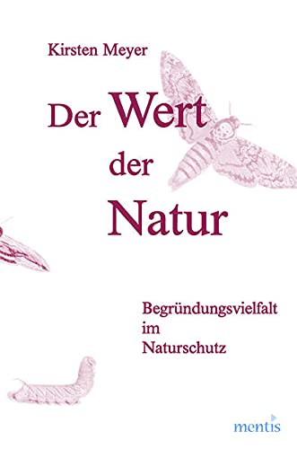 9783897853645: Der Wert der Natur: Begrndungsvielfalt im Naturschutz