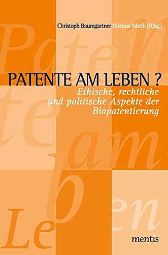 Beispielbild fr Patente am Leben? Ethische, rechtliche und politische Aspekte der Biopatentierung. zum Verkauf von Antiquariat Bader Tbingen