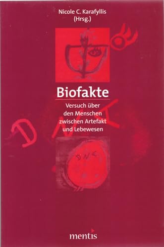 9783897853843: Biofakte: Versuch ber den Menschen zwischen Artefakt und Lebewesen