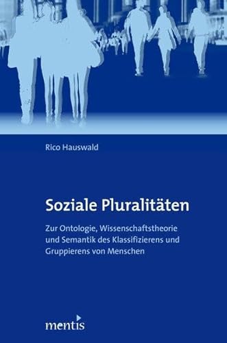 9783897854178: Soziale Pluralitten: Zur Ontologie, Wissenschaftstheorie Und Semantik Des Klassifizierens Und Gruppierens Von Menschen in Gesellschaft Und Humanwissenschaft