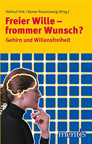 Imagen de archivo de Freier Wille - frommer Wunsch?: Gehirn und Willensfreiheit a la venta por medimops