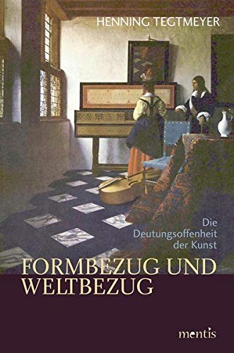 Stock image for Formbezug und Weltbezug: Die Deutungsoffenheit der Kunst for sale by Buchmarie