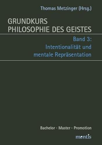 Stock image for Grundkurs Philosophie des Geistes in drei Bnden: Band 3: Intentionalitt und mentale Reprsentation for sale by medimops