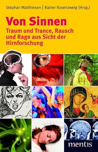 Stock image for Von Sinnen - Traum und Trance, Rausch und Rage aus Sicht der Hirnforschung for sale by medimops