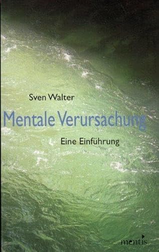 Mentale Verursachung : Eine Einführung - Sven Walter