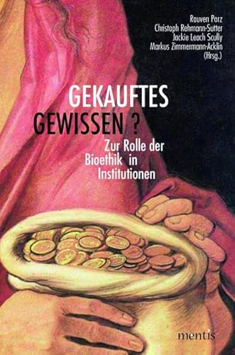 9783897855823: Gekauftes Gewissen?: Zur Rolle Der Bioethik in Institutionen