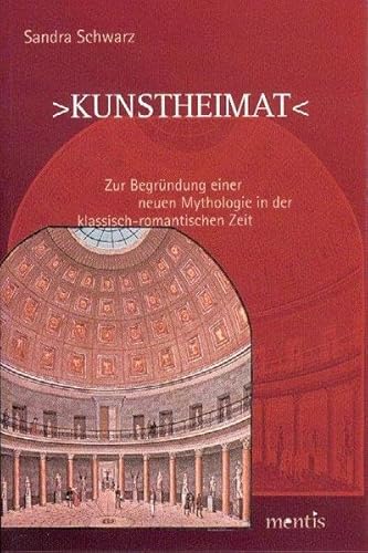 9783897855847: Kunstheimat: Zur Begrndung Einer Neuen Mythologie in Der Klassisch-Romantischen Zeit