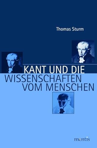 Kant Und Die Wissenschaften Vom Menschen (German Edition) (9783897856080) by Sturm, Thomas