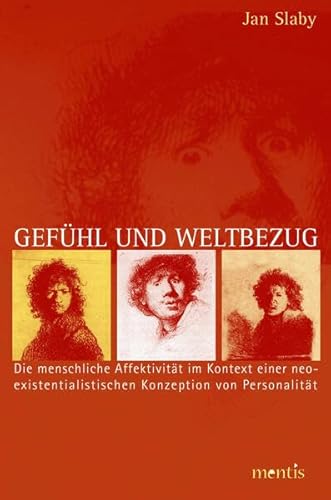 9783897856134: Gefhl und Weltbezug: Die menschliche Affektivitt im Kontext einer neo-existentialistischen Konzeption von Personalitt