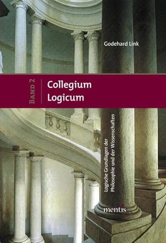 9783897856813: Collegium Logicum - Logische Grundlagen der Philosophie und der Wissenschaften: Band 2