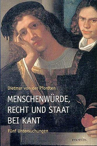 Stock image for Menschenwrde, Recht und Staat bei Kant: Fnf Untersuchungen for sale by medimops