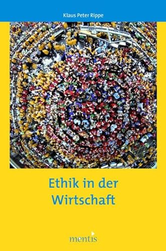 Ethik in der Wirtschaft - Klaus P. Rippe