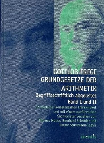 9783897856882: Grundgesetze der Arithmetik - Begriffsschriftlich abgeleitet. 2 Bnde: In moderne Formelnotation transkribiert und mit einem ausfhrlichen ... Sachregister Versehen. Band I Und II