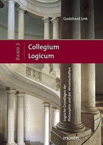 9783897856912: Collegium Logicum - Logische Grundlagen Der Philosophie Und Der Wissenschaften: Band 2