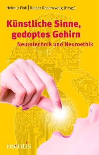 Beispielbild fr Knstliche Sinne, gedoptes Gehirn: Neurotechnik und Neuroethik zum Verkauf von medimops