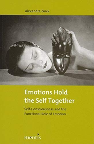 9783897857049: Emotions Hold the Self Together: Self-Consciousness and the Functional Role of Emotion