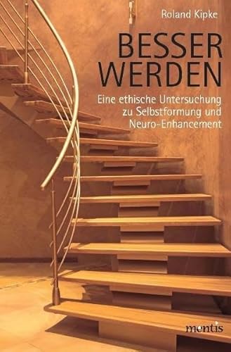 9783897857360: Besser Werden: Eine Ethische Untersuchung Zu Selbstformung Und Neuro-Enhancement