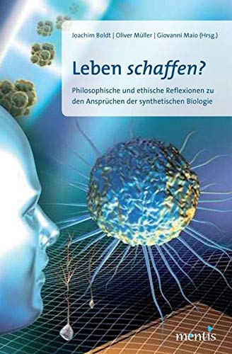 9783897857568: Leben schaffen?: Philosophische und ethische Reflexionen zur Synthetischen Biologie