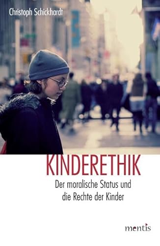 Stock image for Kinderethik: Der moralische Status und die Rechte der Kinder for sale by medimops