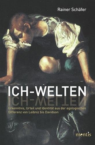 9783897857933: Ich-Welten: Erkenntnis, Urteil und Identitt aus der egologischen Differenz von Leibniz bis Davidson