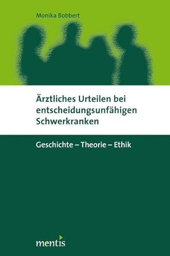 9783897857964: rztliches Urteilen Bei Entscheidungsunfhigen Schwerkranken: Geschichte -- Theorie -- Ethik