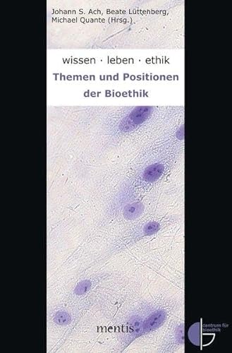 Stock image for Wissen.Leben.Ethik.: Themen Und Positionen Der Bioethik (German Edition) for sale by Books Unplugged