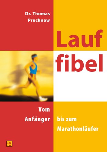 Lauffibel: Das komplette Trainingsbuch vom Anfänger bis zum Marathonläufer - Prochnow, Thomas