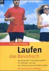 Laufen - das Basisbuch: Das komplette Trainingsprogramm für Anfänger und alle, die richtig und ge...