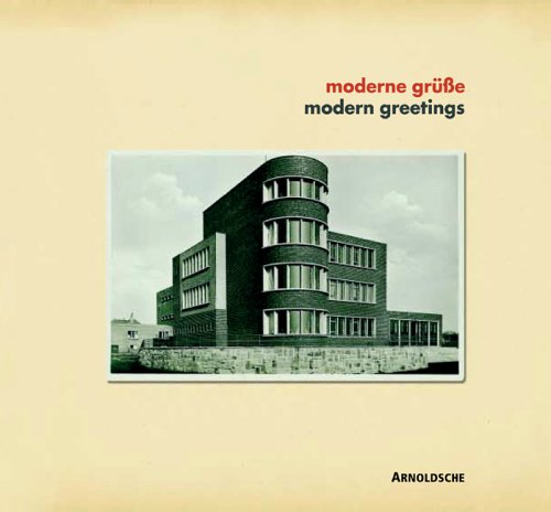 Stock image for Moderne Gruee: Fotografierte Architektur auf Ansichtskarten 1919-1939 / Modern Greetings: Photographed Architecture On Picture Postcards 1919-1939 for sale by Ergodebooks
